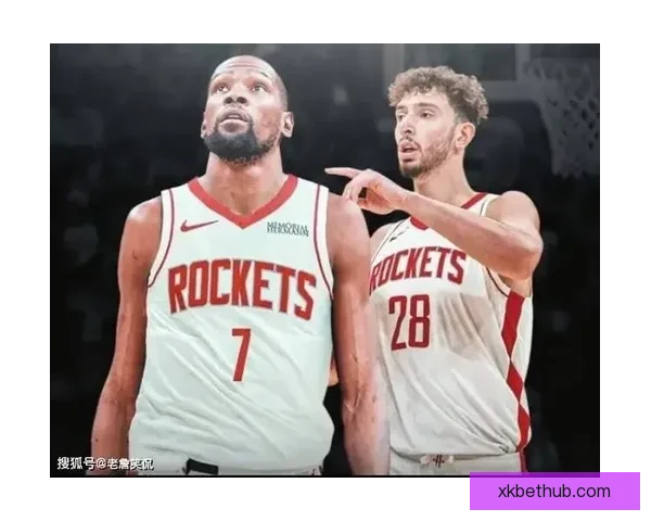 火箭连续两年闯季后赛 杜兰特申京默契提升联手冲冠